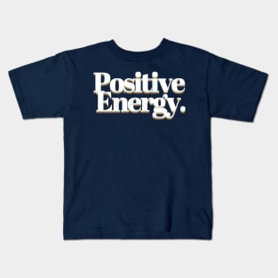 Positive Energy - Retro Typographic Font Design Kids T-Shirt